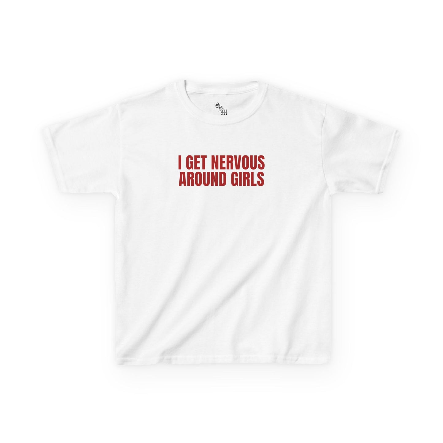 I GET NERVOUS AROUND GIRLS Baby Tee