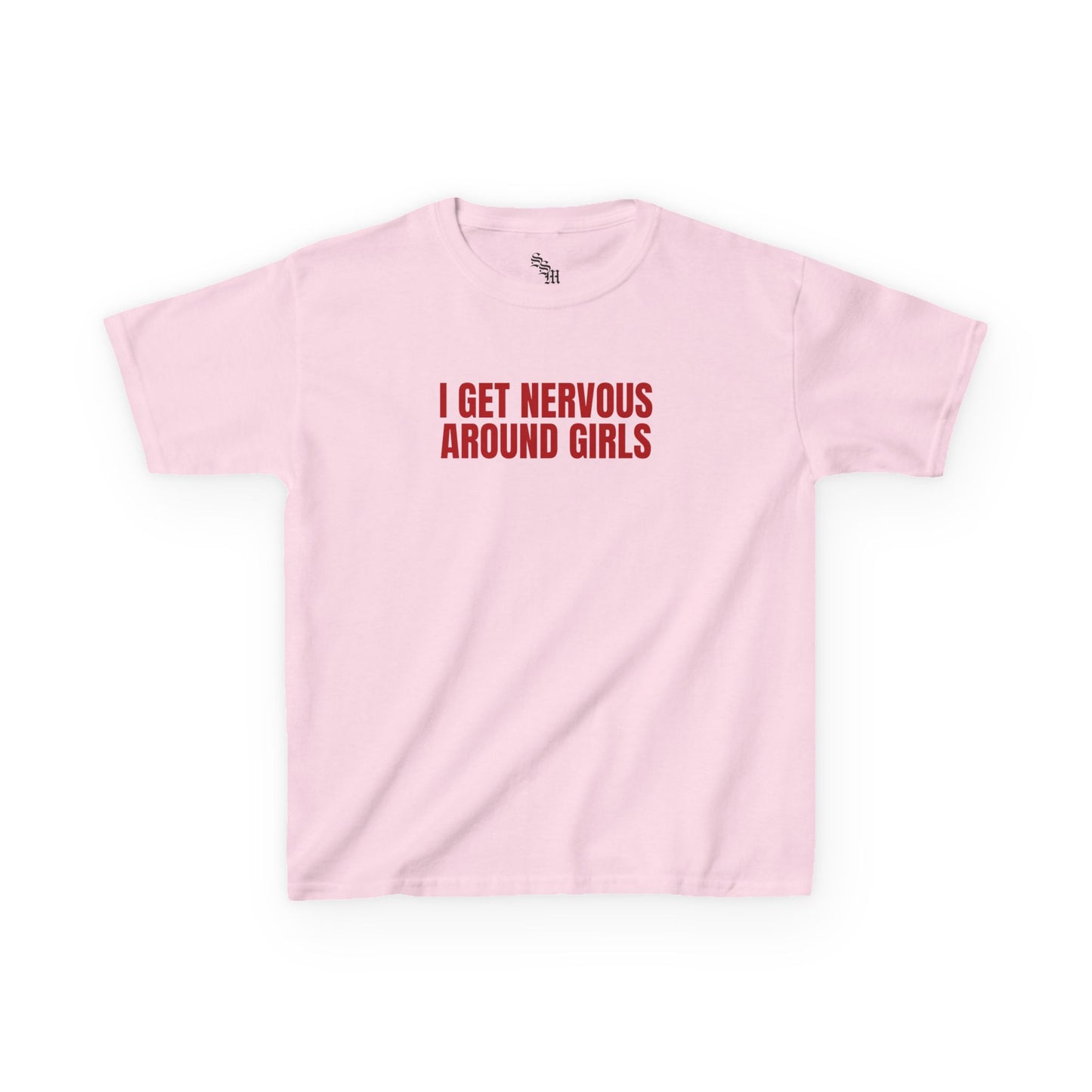 I GET NERVOUS AROUND GIRLS Baby Tee