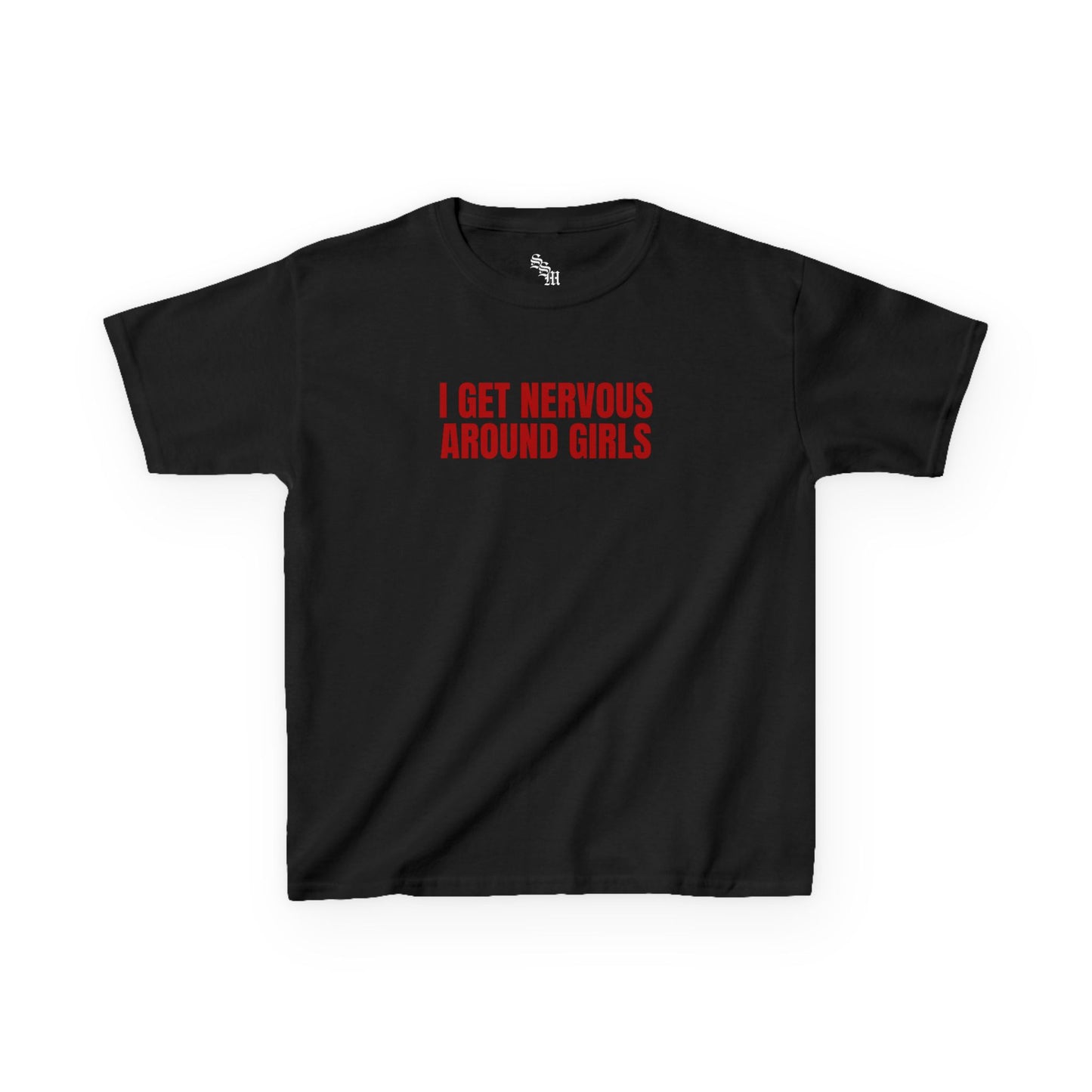 I GET NERVOUS AROUND GIRLS Baby Tee