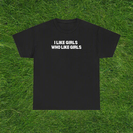 I Like Girls Who Like Girls Unisex Pride Heavy Cotton T-Shirt | Love, LGBTQ, Retro, Slogan, Y2K, Graphic Tees |