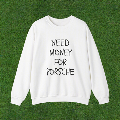 Need Money For Porsche Unisex Cotton Sweatshirt | Car Lovers, Gift For Him, Oversized, Y2K |