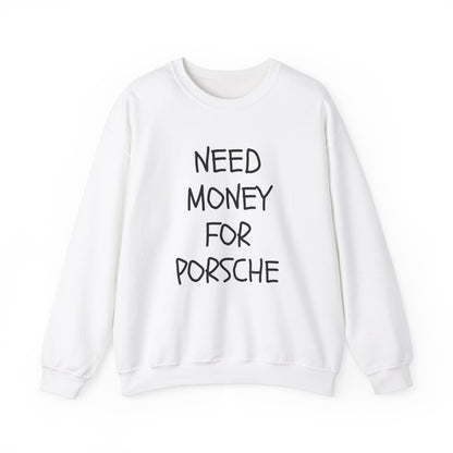 Need Money For Porsche Unisex Cotton Sweatshirt | Car Lovers, Gift For Him, Oversized, Y2K |