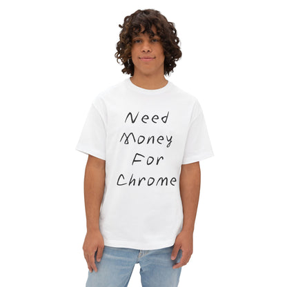 Need Money For Chrome Tee — Funny Casual Oversized Graphic T-Shirt