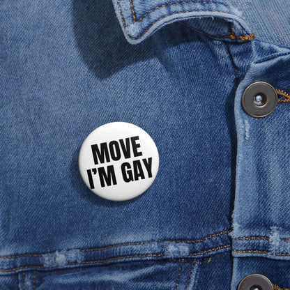 Move I'm Gay Pin Buttons | LGBTQ+, Gay, Queer, Pride Month, WLW |