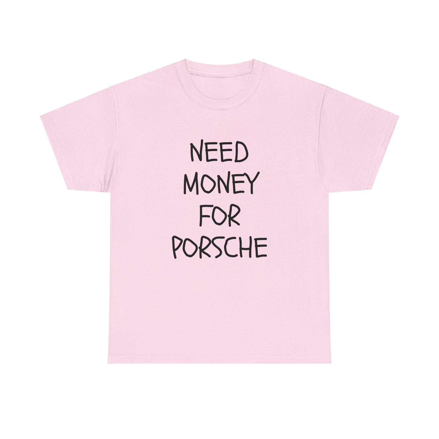 Need Money For Porsche Slogan Printed Unisex Heavy Cotton T-Shirt | Retro, Car Lovers, Gift for him |