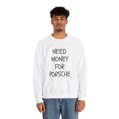 Need Money For Porsche Unisex Cotton Sweatshirt | Car Lovers, Gift For Him, Oversized, Y2K |