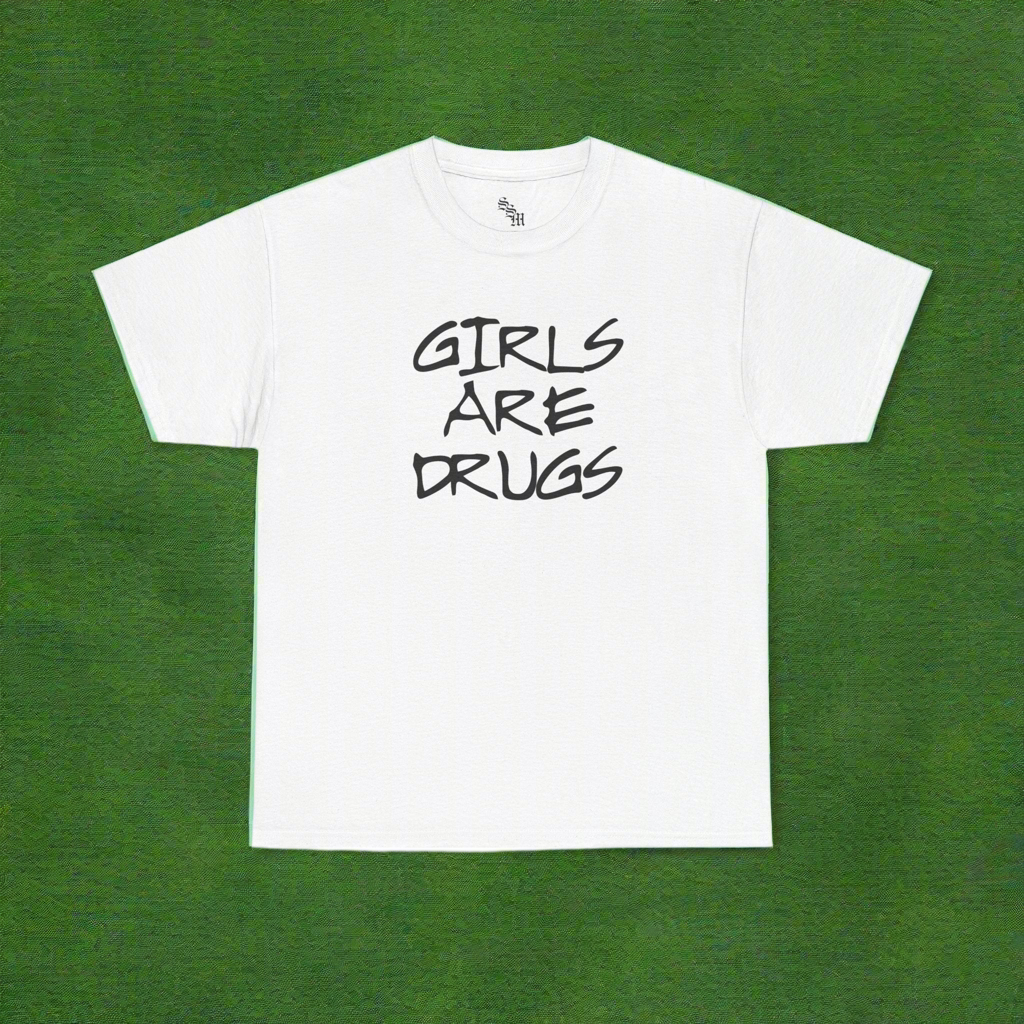 Girls Are Drugs Unisex Heavy Cotton T-Shirt At SSM